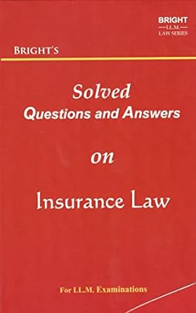 Insurance Law (Solved Questions & Answers) [For LL.M. Students]